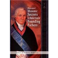 Illustrated Masonic Secrets of America's Founding Fathers