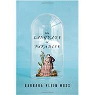 The Language of Paradise A Novel