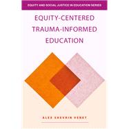 Equity-Centered Trauma-Informed Education