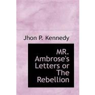 Mr. Ambrose's Letters or the Rebellion