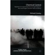 Chemical Control Regulation of Incapacitating Chemical Agent Weapons, Riot Control Agents and their Means of Delivery