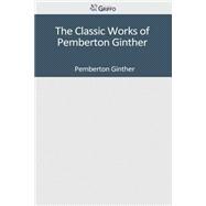 The Classic Works of Pemberton Ginther