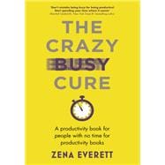 The Crazy Busy Cure