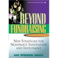 Beyond Fundraising : New Strategies for Nonprofit Innovation and Investment