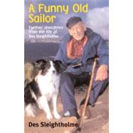 A Funny Old Sailor Further Anecdotes from the Life of Des Sleightholme