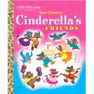 Cinderella's Friends (Disney Classic)