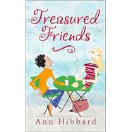 Treasured Friends : Finding and Keeping True Friendships