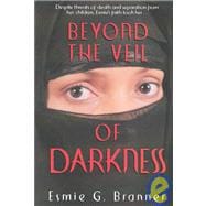 Beyond the Veil of Darkness : Despite Threats of Death and Separation from Her Children, Esmie's Faith Took Her