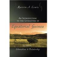 An Introduction to the Literature of Equatorial Guinea: Between Colonialism and Dictatorship