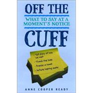 Off the Cuff : What to Say at a Moment's Notice