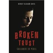 Broken Trust Children in Peril