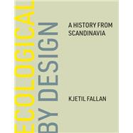 Ecological by Design A History from Scandinavia