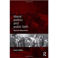 LIberal Politics and Public Faith: Beyond Separation