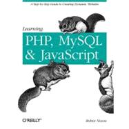 Learning PHP, MySQL, and JavaScript : A Step-by-Step Guide to Creating Dynamic Websites