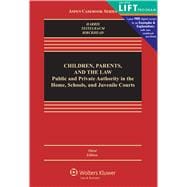 Children, Parents, and the Law Public and Private Authority in the Home, Schools, and Juvenile Courts