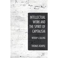Intellectual Work and the Spirit of Capitalism Weber's Calling