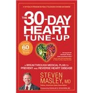 The 30-Day Heart Tune-Up A Breakthrough Medical Plan to Prevent and Reverse Heart Disease