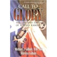 Call to Glory The Life and Times of a Texas Ranger