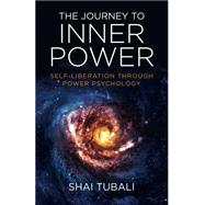 The Journey to Inner Power Self-Liberation through Power Psychology