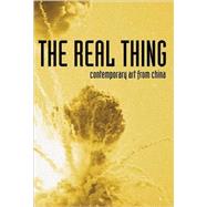 The Real Thing Contemporary Art from China