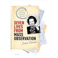 Seven Lives from Mass Observation Britain in the Late Twentieth Century