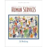 Theory, Practice, and Trends in Human Services An Introduction