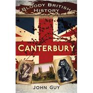 Bloody British History: Canterbury