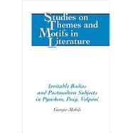 Irritable Bodies and Postmodern Subjects in Pynchon, Puig, Volponi