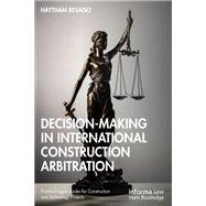 Decision-making in International Construction Arbitration