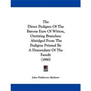 Direct Pedigree of the Barons Eure of Witton, Omitting Branches : Abridged from the Pedigree Printed by A Descendant of the Family (1880)