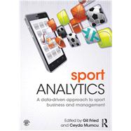 Sport Analytics: A data-driven approach to sport business and management