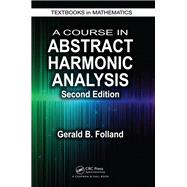 A Course in Abstract Harmonic Analysis, Second Edition