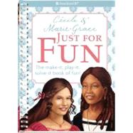 Cecile and Marie-Grace Just for Fun: The Make-it, Play-it, Solve-it Book of Fun!