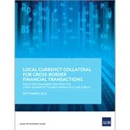 Local Currency Collateral for Cross-Border Financial Transactions Policy Recommendations from the Cross-Border Settlement Infrastructure Forum