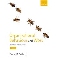 Organizational Behaviour and Work A critical introduction