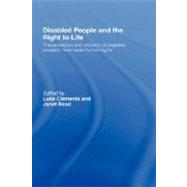 Disabled People and the Right to Life: The Protection and Violation of Disabled PeopleÆs Most Basic Human Rights