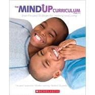 The MindUP Curriculum: Grades 3-5 Brain-Focused Strategies for Learning—and Living