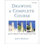 Drawing a Complete Course : Pencil - Charcoal - Conté - Pastels - Pen - Ink
