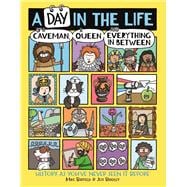 A Day in the Life of a Caveman, a Queen and Everything In Between History As You've Never Seen It Before