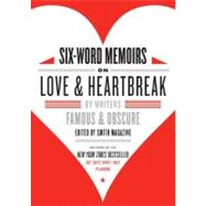 Six-word Memoirs on Love and Heartbreak