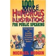 1001 More Humorous Illustrations for Public Speaking : Fresh, Timely, and Compelling Illustrations for Preachers, Teachers, and Speakers