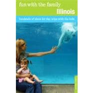 Fun with the Family Illinois Hundreds Of Ideas For Day Trips With The Kids