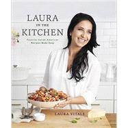 Laura in the Kitchen Favorite Italian-American Recipes Made Easy: A Cookbook