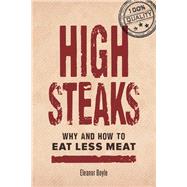 High Steaks: Why and How to Eat Less Meat