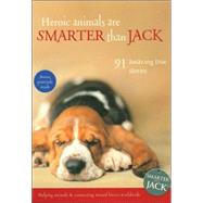 Heroic Animals Are Smarter Than Jack 91 Amazing True Stories