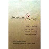 Authorizing Marriage? : Canon, Tradition, and Critique in the Blessing of Same-Sex Unions