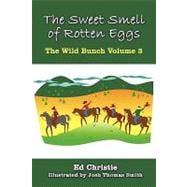 Sweet Smell of Rotten Eggs : The Wild Bunch Volume 3