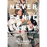 Never Panic Early An Apollo 13 Astronaut's Journey