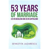53 Years of Marriage 23 in Socialism and 30 in Capitalism