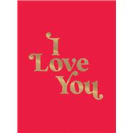 I Love You Romantic Quotes for the One You Love